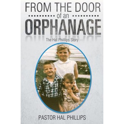 (영문도서) From The Door of An Orphanage: The Hal Phillips Story Paperback, Lettra Press LLC, English, 9781645520252