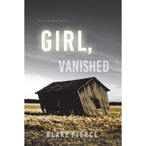 (영문도서) Girl Vanished (An Ella Dark FBI Suspense Thriller-Book 5) Paperback, Blake Pierce, English, 9781094376028