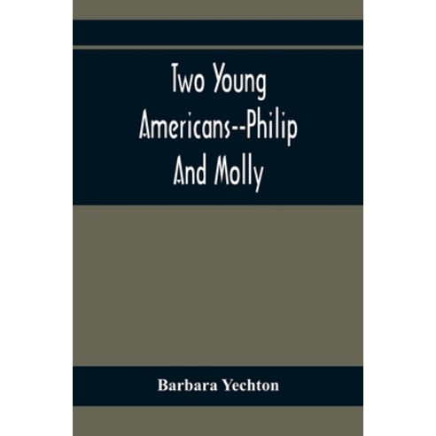 Two Young Americans--Philip And Molly Paperback, Alpha Edition, English, 9789354367250
