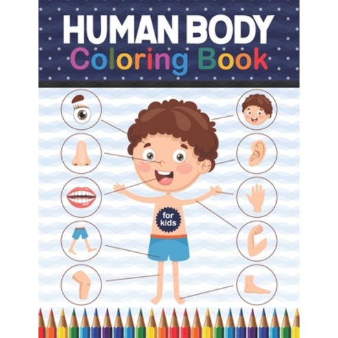 Human Body Coloring Book For Kids: Human Body Anatomy Coloring Book For Kids Boys and Girls and Med... Paperback, Independently Published, English, 9798574228098
