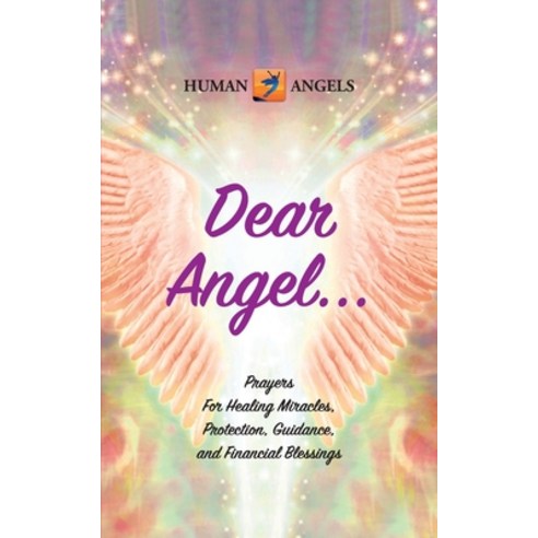 (영문도서) Dear Angel... Prayers for Healing Miracles Protection Guidance and Financial Blessings Paperback, Independently Published, English, 9798532700826