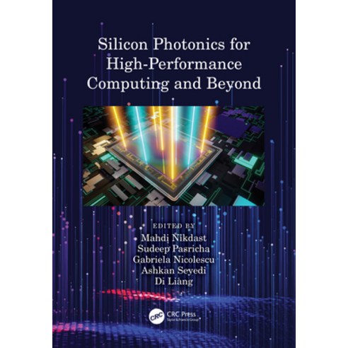 (영문도서) Silicon Photonics for High-Performance Computing and Beyond Hardcover, CRC Press, English, 9780367262143