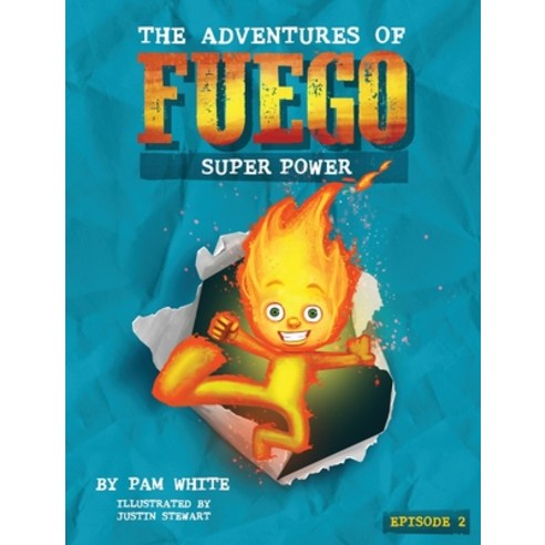 The Adventures of Fuego: Super Power Hardcover, Pamela S White
