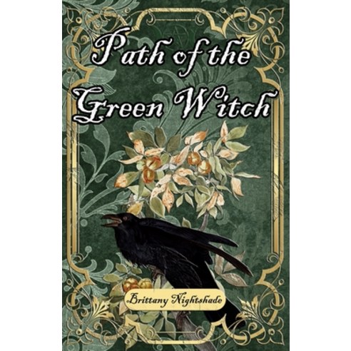 (영문도서) Path of the Green Witch: Beginners Guide to Green Witchcraft Magic and Nature Based Wicca Paperback, Independently Published, English, 9798391565642