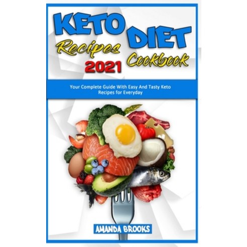 Keto Diet Recipes Cookbook 2021: Your Complete Guide With Easy And Tasty Keto Recipes for Everyday Hardcover, Tiger Gain Ltd, English, 9781914354656