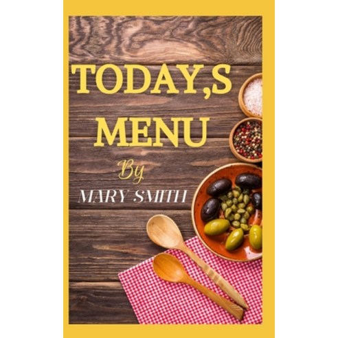 (영문도서) Today S Menu: Effort less and easy recipes for beginners Paperback, Independently Published, English, 9798355336714