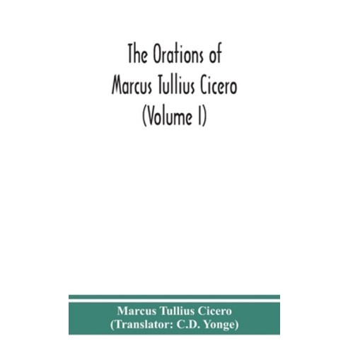 (영문도서) The orations of Marcus Tullius Cicero (Volume I) Hardcover, Alpha Edition, English, 9789390359400