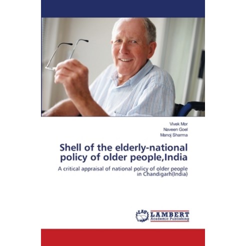 (영문도서) Shell of the elderly-national policy of older people India Paperback, LAP Lambert Academic Publis..., English, 9783659123344