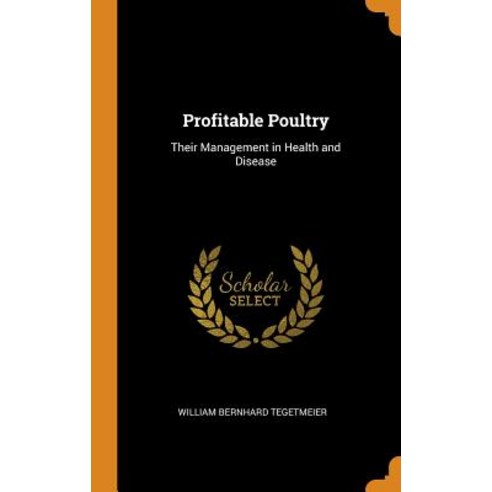 (영문도서) Profitable Poultry: Their Management in Health and Disease Hardcover, Franklin Classics, English, 9780342340491