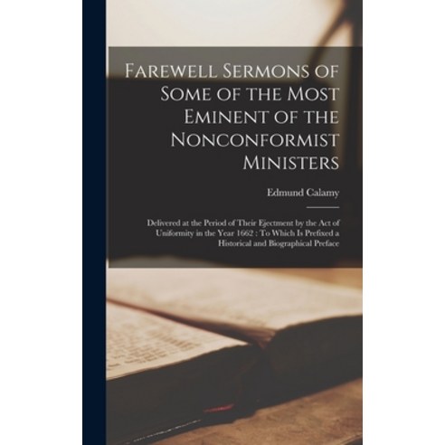 (영문도서) Farewell Sermons of Some of the Most Eminent of the Nonconformist Ministers: Delivered at the... Hardcover, Legare Street Press, English, 9781017359633