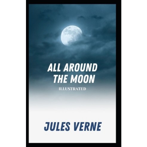 All Around the Moon Illustrated Paperback, Independently Published, English, 9798710397466