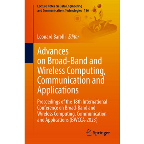 (영문도서) Advances on Broad-Band and Wireless Computing Communication and Applications: Proceedings of... Paperback, Springer, English, 9783031467837