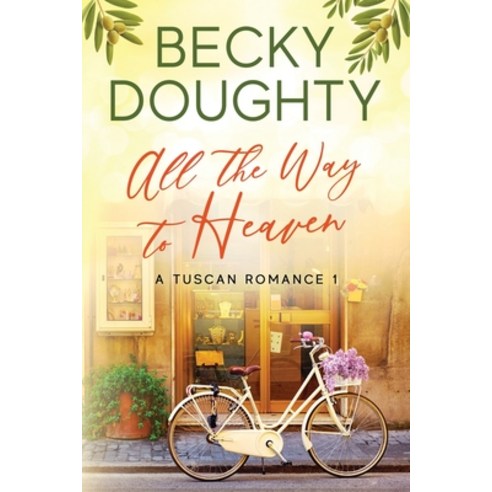 All the Way to Heaven: A Tuscan Romance Book 1 Paperback, Bravehearts Press