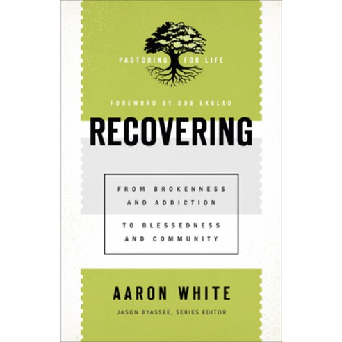 Recovering: From Brokenness and Addiction to Blessedness and Community Hardcover, Baker Academic