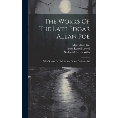 (영문도서) The Works Of The Late Edgar Allan Poe: With Notices Of His Life And Genius Volumes 1-2 Hardcover, Legare Street Press, English, 9781020955372