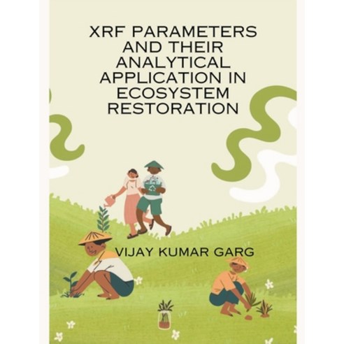 (영문도서) XRF Parameters and Their Analytical Application in Ecosystem Restoration Paperback, Mohd Abdul Hafi, English, 9798223188711