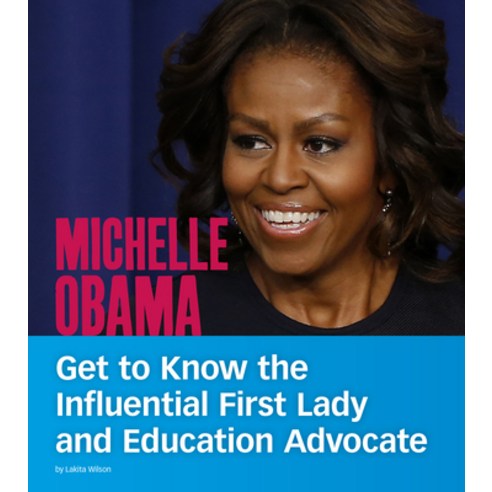 Michelle Obama: Get to Know the Influential First Lady and Education Advocate Paperback, Capstone Press