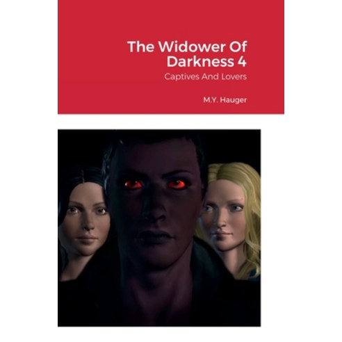 (영문도서) The Widower Of Darkness 4: Captives And Lovers Hardcover, Lulu.com, English, 9781387493715