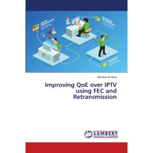 Improving QoE over IPTV using FEC and Retransmission Paperback, LAP Lambert Academic Publis..., English, 9786202078429