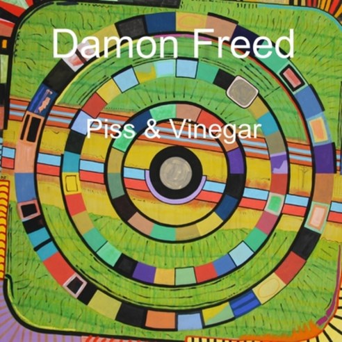 (영문도서) Damon Freed: Piss & Vinegar Paperback, Lulu.com, English, 9781794723986