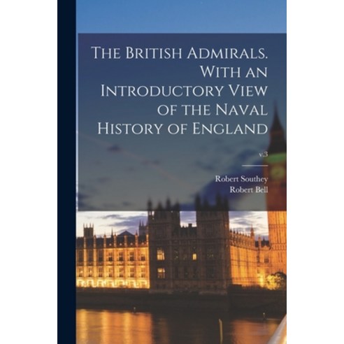 (영문도서) The British Admirals. With an Introductory View of the Naval History of England; v.3 Paperback, Legare Street Press, English, 9781015351318
