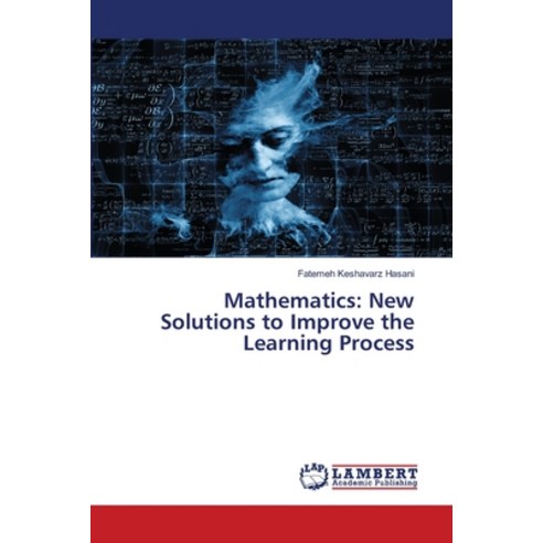 (영문도서) Mathematics: New Solutions to Improve the Learning Process Paperback, LAP Lambert Academic Publis..., English, 9786207486540