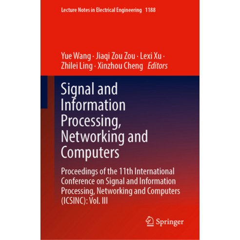 (영문도서) Signal and Information Processing Networking and Computers: Proceedings of the 11th Internat... Hardcover, Springer, English, 9789819721238