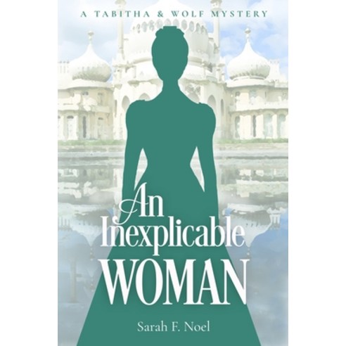 (영문도서) An Inexplicable Woman: A Tabitha & Wolf Mystery Paperback, Independently Published, English, 9798867345099