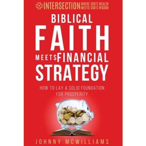 Biblical Faith Meets Financial Strategy: How to Lay a Solid Foundation for Prosperity Hardcover, Zero in Financial Press, English, 9781954485006