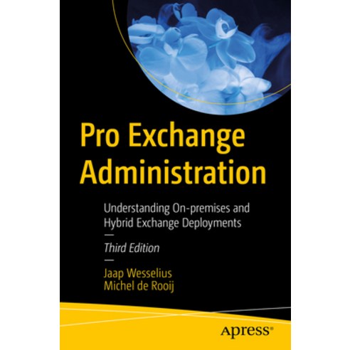 (영문도서) Pro Exchange Administration: Understanding On-Premises and Hybrid Exchange Deployments Paperback, Apress, English, 9781484295908