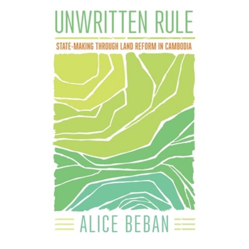 Unwritten Rule: State-Making Through Land Reform in Cambodia Hardcover, Cornell University Press, English, 9781501753626