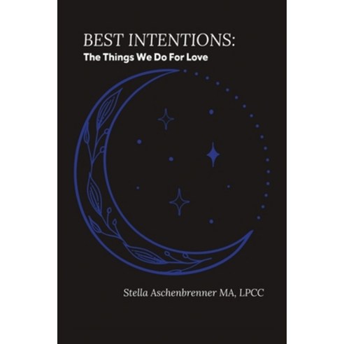 (영문도서) Best Intentions: The things we do for love Paperback, Dorrance Publishing Co., English, 9798891278523