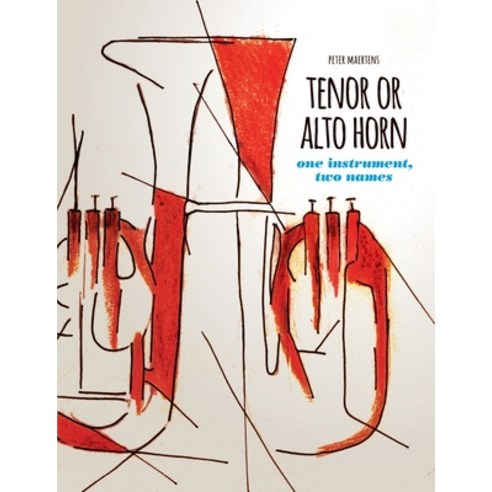 TENOR OR ALTO HORN one instrument two names Paperback, Lulu.com
