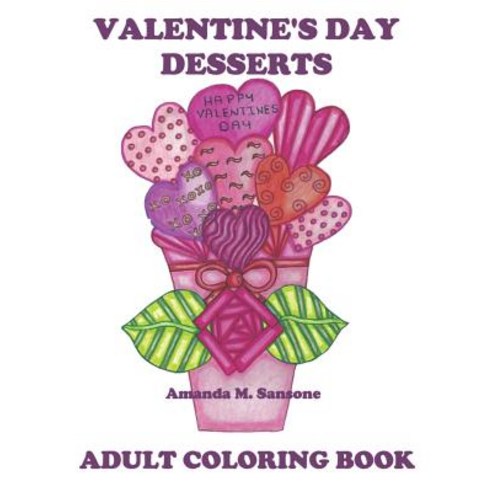 Valentine''s Day Desserts: Adult Coloring Book Paperback, Independently Published