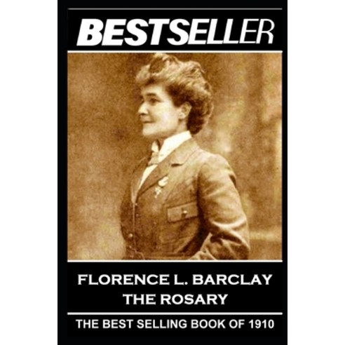 (영문도서) Florence L. Barclay - The Rosary: The Bestseller of 1910 Paperback, Bestseller Publishing, English, 9781839671319