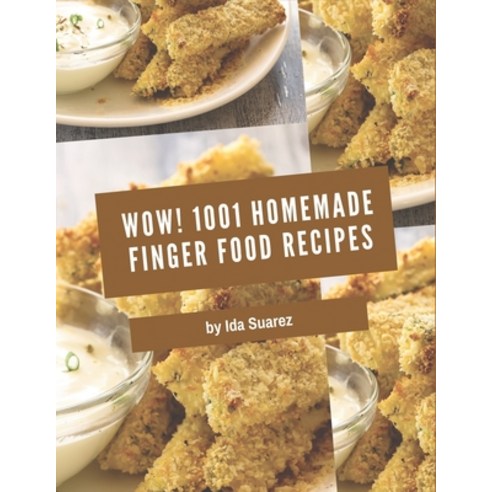 Wow! 1001 Homemade Finger Food Recipes: Not Just a Homemade Finger Food Cookbook! Paperback, Independently Published, English, 9798697642580