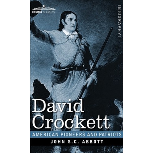 (영문도서) David Crockett: His Life and Adventures Hardcover, Cosimo Classics, English, 9781646792535