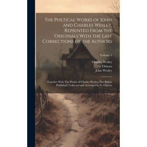 (영문도서) The Poetical Works of John and Charles Wesley Reprinted From the Originals With the Last Cor... Hardcover, Legare Street Press, English, 9781020778889