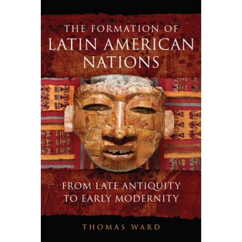 (영문도서) The Formation of Latin American Nations: From Late Antiquity to Early Modernity Paperback, University of Oklahoma Press, English, 9780806166087