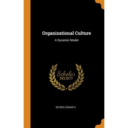 Organizational Culture: A Dynamic Model Hardcover, Franklin Classics Trade Press