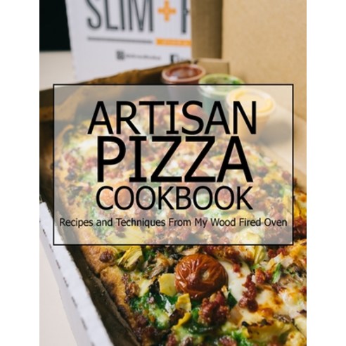 Artisan Pizza Cookbook: Recipes and Techniques From My Wood Fired Oven Paperback, Independently Published, English, 9798598575147