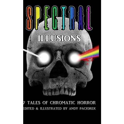 (영문도서) Spectral Illusions: 7 Tales of Chromatic Horror Hardcover, Blurb, English, 9798211939080