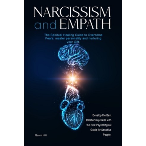 (영문도서) Narcissism and Empath: The Spiritual Healing Guide to Overcome Fears master personality and ... Paperback, Gavin Hill, English, 9781803040509