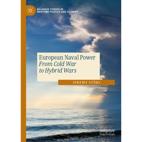 (영문도서) European Naval Power: From Cold War to Hybrid Wars Hardcover, Palgrave MacMillan, English, 9783031478758