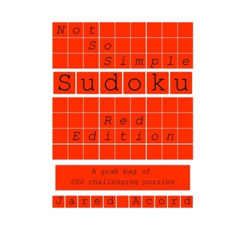 Not So Simple Sudoku Red Edition: A grab bag of 200 challenging puzzles Paperback, Independently Published