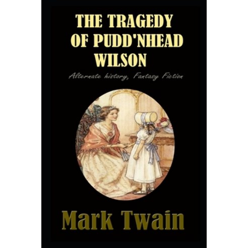 The Tragedy of Pudd''nhead Wilson By Mark Twain Annotated Novel Paperback, Independently Published, English, 9798713095451