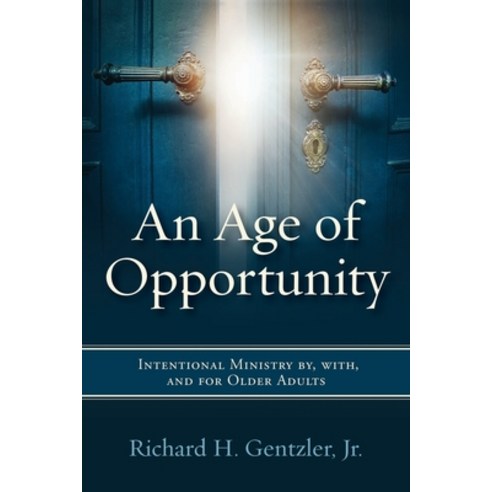 (영문도서) An Age of Opportunity: Intentional Ministry by with and for Older Adults Paperback, Discipleship Resources, English, 9780881779035