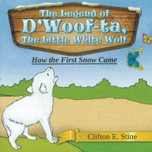 The Legend of d''Woofta the Little White Wolf: How The First Snow Came Paperback, Stratton Press, English, 9781648953385