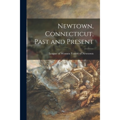 (영문도서) Newtown Connecticut Past and Present Paperback, Hassell Street Press, English, 9781014494726