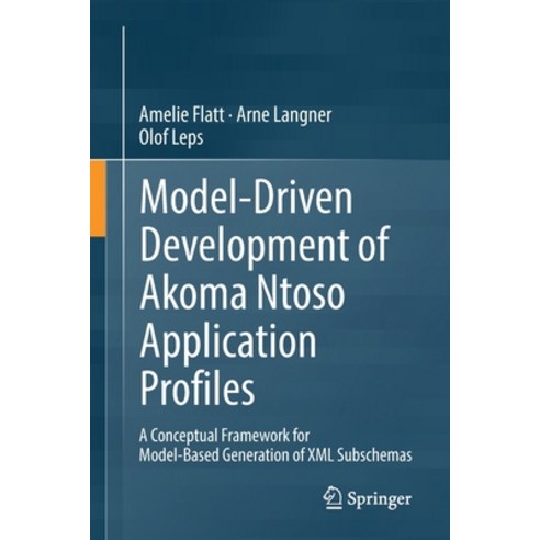 (영문도서) Model-Driven Development of Akoma Ntoso Application Profiles: A Conceptual Framework for Mode... Paperback, Springer, English, 9783031141317